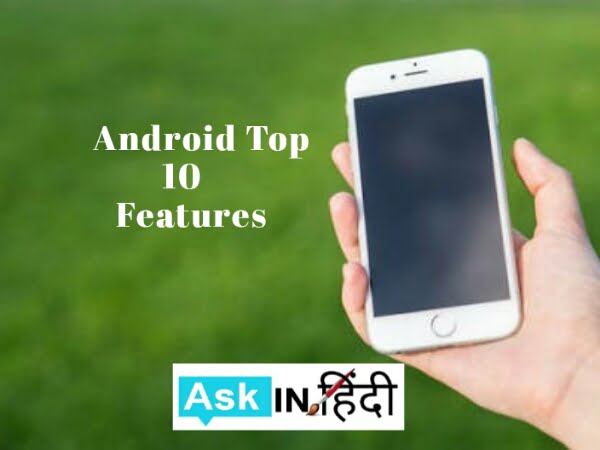 Android Mobile Ke Top 10 Features
