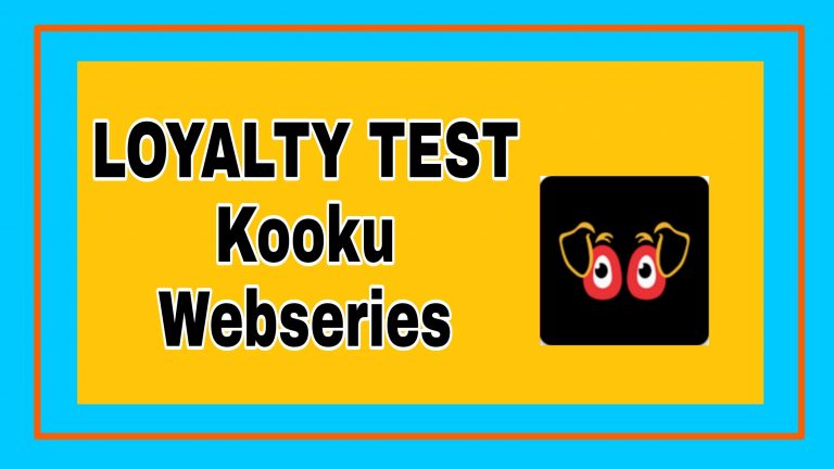 LOYALTY TEST Webseries ( 2021 ) Kooku: Download Free Cast, All Episode Online, Watch Online