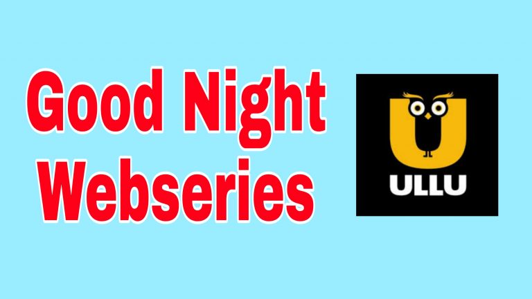 Good Night Webseries Ullu ( 2021 ): All Episode, Cast , Watch Online , Free Download