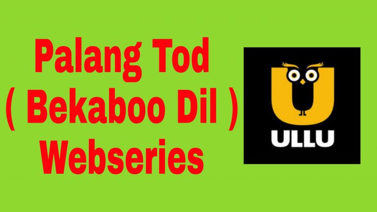 Palang Tod ( Bekaboo Dil ) Webseries Ullu ( 2021 ): Cast , All Episode , Free Download, Watch Online