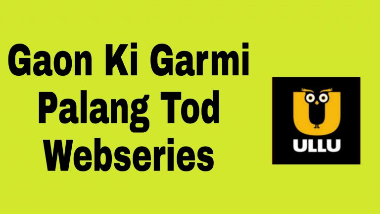 Gaon Ki Garmi Palang Tod Webseries Ullu ( 2021 ): Watch Online, Cast , Free Download