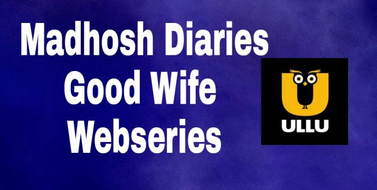 Madhosh Diaries Good Wife Webseries Ullu ( 2021 ): All Cast , All Episode Watch Online, Free Download