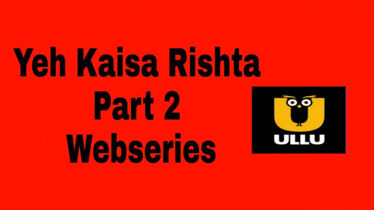Yeh Kaisa Rishta Part 2 Ullu Webseries ( 2021 ): All Episodes, Free Download, Watch Online