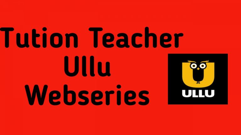 Tution Teacher Ullu Web Series Story, Cast, Release Date & Review