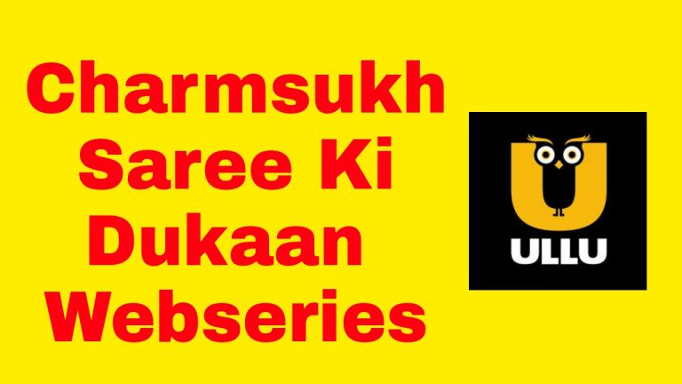 Charmsukh Saree Ki Dukaan Webseries Ullu : All Cast , Story, Release Date