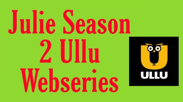 Julie Season 2 Ullu App Webseries : All Cast , Story, Release Date