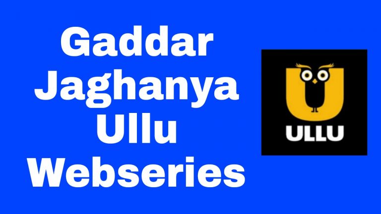 Gaddar Jaghanya Ullu Webseries 2022: All Cast, Story, Watct Online, Release Date