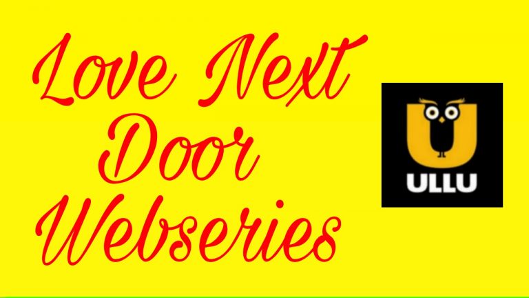 Love Next Door Ullu Webseries 2022: All Cast, Release Date, Watch Online